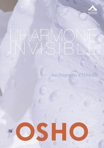 L'harmonie invisible - les fragments d'Héraclite