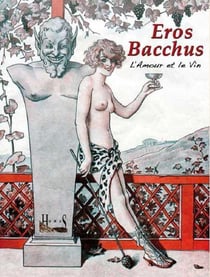 Eros Bacchus - l'amour et le vin