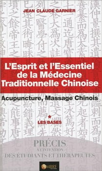 L'esprit et l'essentiel de la médecine traditionnelle chinoise