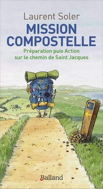 Mission Compostelle : Préparation puis Action sur le chemin de Saint Jacques