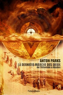 La derniere marche des dieux - de l'Atlantide à Abydos