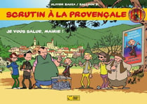 Scrutin a la provencale Tome 1 - je vous salue, mairie !