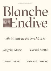 Blanche endive - elle invente les bas de chicoree