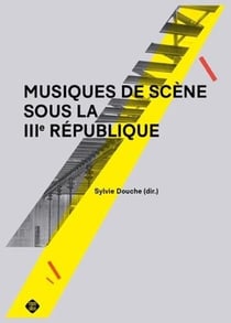 Musiques de scene sous la iiie république