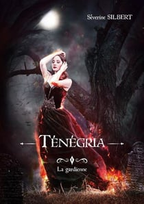 Ténégria Tome 1 - la gardienne
