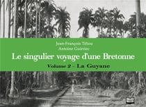Le singulier voyage d'une Bretonne, l'album photo de Marie-Corentine Tome 2 - la Guyane