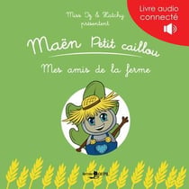 Maën, petit caillou : mes amis de la ferme