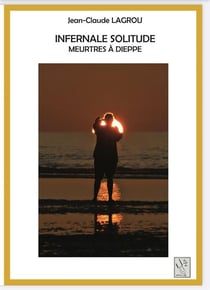 INFERNALE SOLITUDE : MEURTRES A DIEPPE