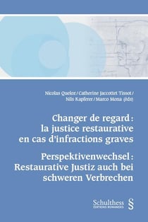 Changer de regard : la justice restaurative en cas d'infractions graves - Perspektivenwechsel : Restaurative Justiz auch bei schweren Verbrechen