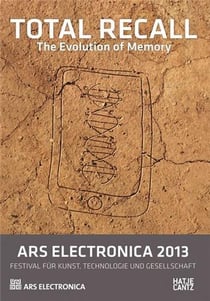 Ars electronica 2013 total recall the evolution of memory /anglais/allemand