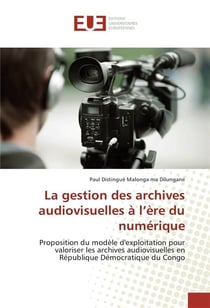 La gestion des archives audiovisuelles a l ere du numerique