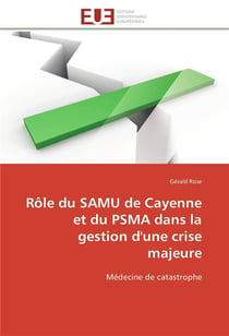 Role du samu de cayenne et du psma dans la gestion d'une crise majeure - medecine de catastrophe