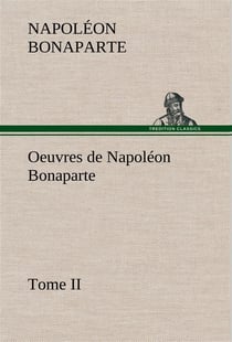 Oeuvres de napoleon bonaparte, tome ii.