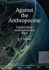 Against the anthropocene - visual culture and environment today