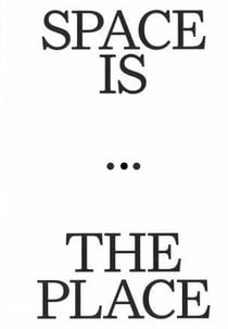 Space is the place. current reflections on art and architecture