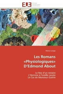 Les romans  physiologiques  d'edmond about - le nez d'un notaire l'homme a l'oreille cassee le cas d