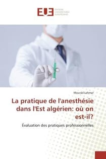 La pratique de l'anesthésie dans l'Est algérien: où on est-il? : Évaluation des pratiques professionnelles