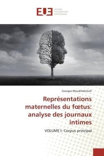Représentations maternelles du foetus: analyse des journaux intimes : VOLUME I: Corpus principal