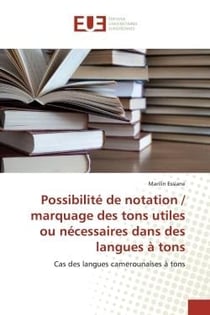 PossibilitE de notation / marquage des tons utiles ou nEcessaires dans des langues A tons : Cas des langues camerounaises A tons
