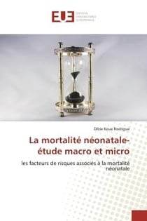 La mortalité néonatale-étude macro et micro : les facteurs de risques associés à la mortalité néonatale
