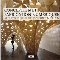 Architecture et design contemporain : conception et  fabrication numériques
