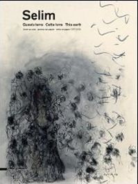 Selim abdullah - questa terra, lavori su carta / cette terre, travaux sur papier (1976-2010)