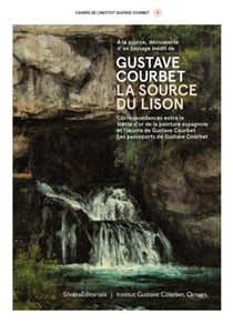 Les cahiers de l'institut Courbet Tome 1 : À la source, découverte d´un paysage inédit de Gustave Courbet, la source du lison