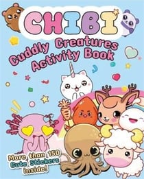 Chibi : cuddly creatures activity book /anglais