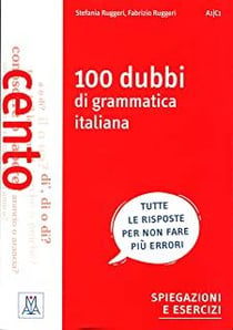 100 Dubbi Di Grammatica Italiana A1/C1 (Spiegazioni E Esercizi)