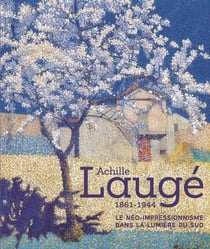 Achille Laugé (1861-1944) : le néo-impressionnisme dans la lumière du sud
