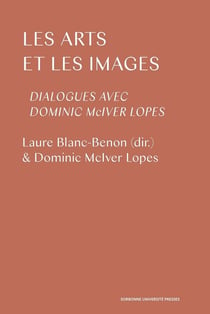 Les arts et les images - dialogues avec Dominic Mciver Lopes