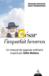 César, l'imparfait heureux : un manuel de sagesse ordinaire à l'usage de tous