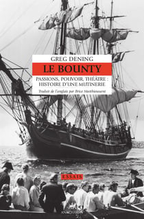 Le Bounty : passions, pouvoir, théâtre, histoire d'une mutinerie
