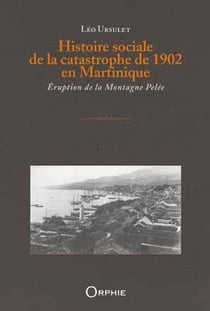 Histoire sociale de la catastrophe de 1902 en martinique