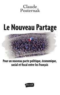 Le nouveau partage - pour un nouveau pacte politique, économique, social et fiscal entre les Francais