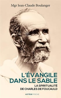 L'Evangile dans le sable - la spiritualité de Charles de Foucauld