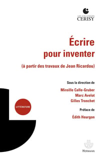 Ecrire pour inventer : à partir des travaux de Jean Ricardou