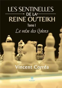 Les sentinelles de la reine Ou'Teikh Tome 1 : la valse des Golems