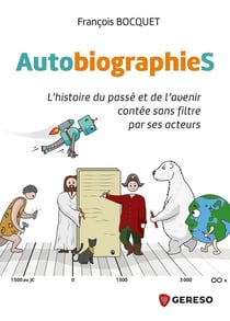 Autobiographies - l'histoire du passe et de l'avenir contee sans filtre par ses acteurs