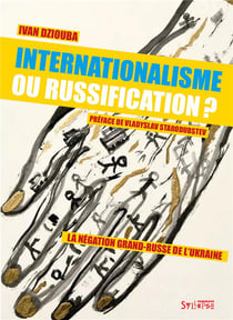 Internationalisme ou russification ? La négation grand-russe de l'Ukraine