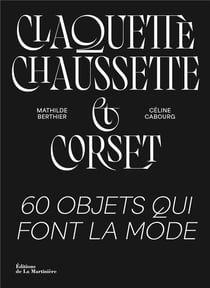 Claquette, chaussette et corset : 60 objets qui font la mode