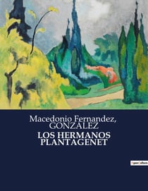 LOS HERMANOS PLANTAGENET : Intrigas y venganzas en la Inglaterra medieval