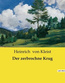 Der zerbrochne Krug : Ein Lustspiel