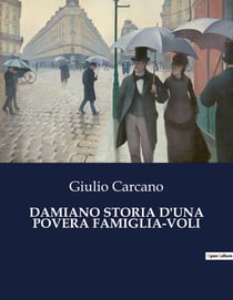 DAMIANO STORIA D'UNA POVERA FAMIGLIA-VOLI : La lotta di un giovane per la sopravvivenza e l'onore.