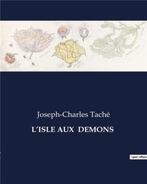 L'ISLE AUX  DEMONS : Une odyssée mystique au coeur de la Nouvelle-France