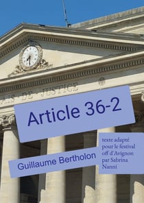 Article 36-2 : pièce librement adaptée par Sabrina Nanni