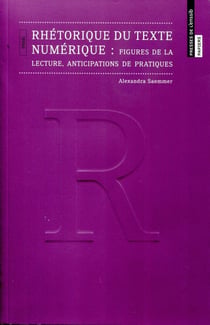 Rhétorique du texte numérique - figures de la lecture, anticipations de pratiques