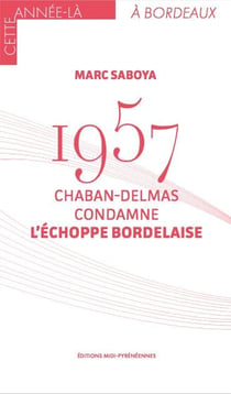 1957, chaban-delmas condamne l'échoppe bordelaise