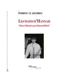 Les mains d'Hannah : liberté illimitée pour Hannah Hoch