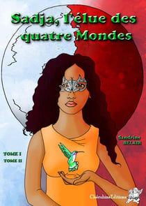 Sadja, l'élue des quatre mondes Tome 1 - la révélation - Tome 2 - le réel contre l'imaginaire